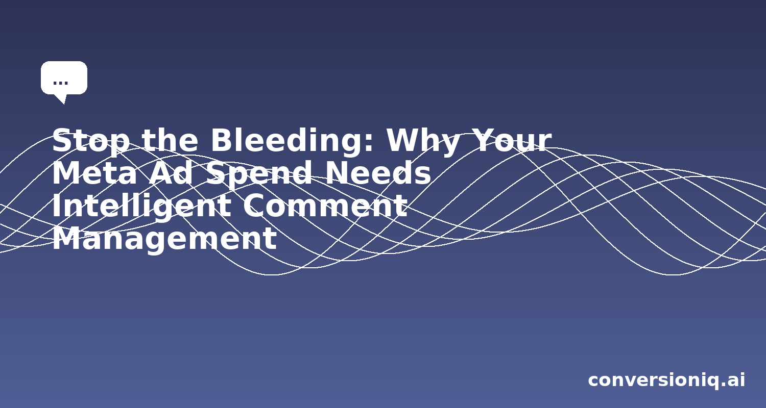Why Your Meta Ad Spend Needs Intelligent Comment Management